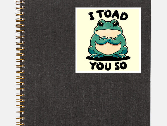 I Toad You So