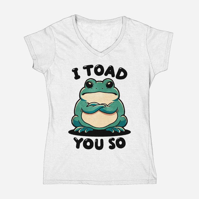 I Toad You So-Womens-V-Neck-Tee-fanfreak1