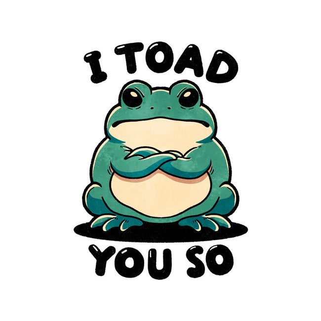 I Toad You So-None-Outdoor-Rug-fanfreak1