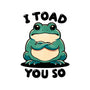 I Toad You So-Mens-Basic-Tee-fanfreak1