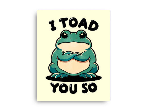 I Toad You So