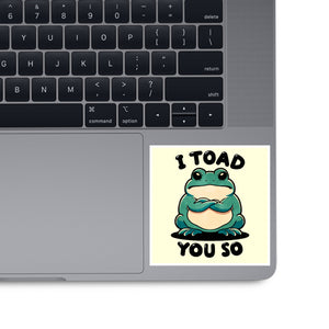 I Toad You So