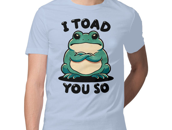 I Toad You So