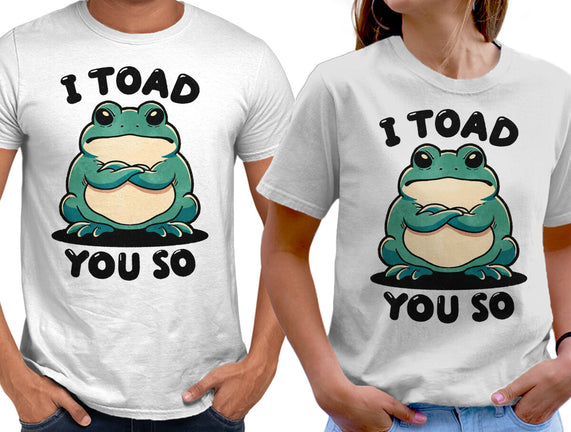 I Toad You So