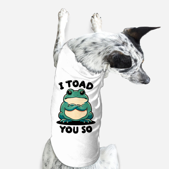 I Toad You So-Dog-Basic-Pet Tank-fanfreak1