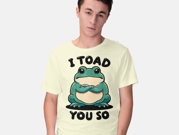 I Toad You So