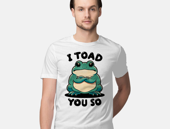 I Toad You So