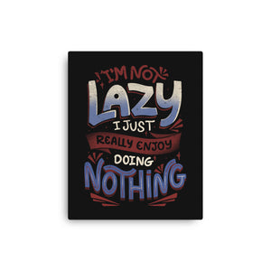 I'm Not Lazy