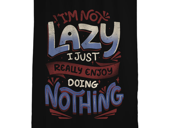 I'm Not Lazy