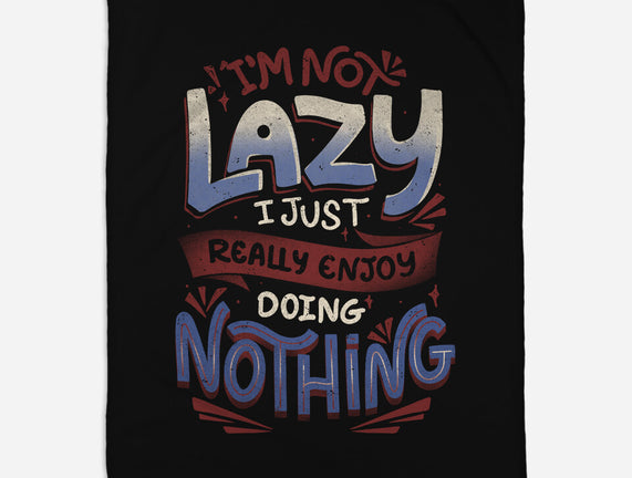 I'm Not Lazy