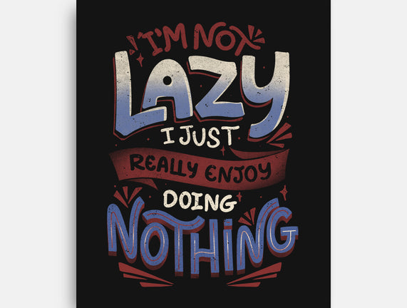 I'm Not Lazy