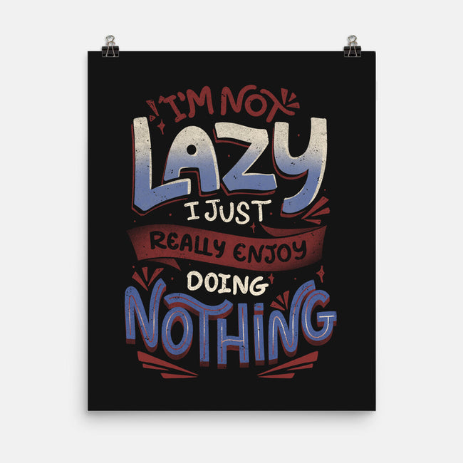 I'm Not Lazy-None-Matte-Poster-tobefonseca