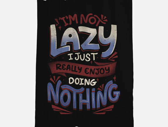 I'm Not Lazy