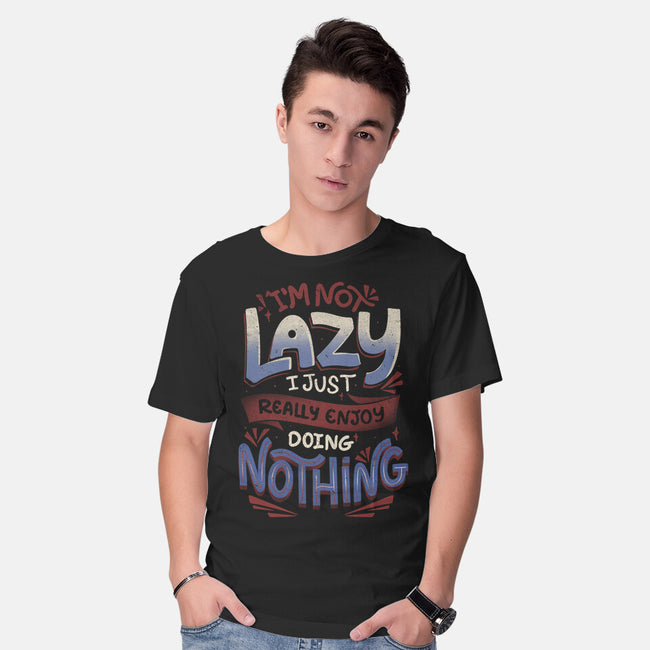 I'm Not Lazy-Mens-Basic-Tee-tobefonseca