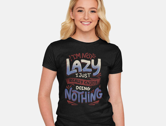 I'm Not Lazy