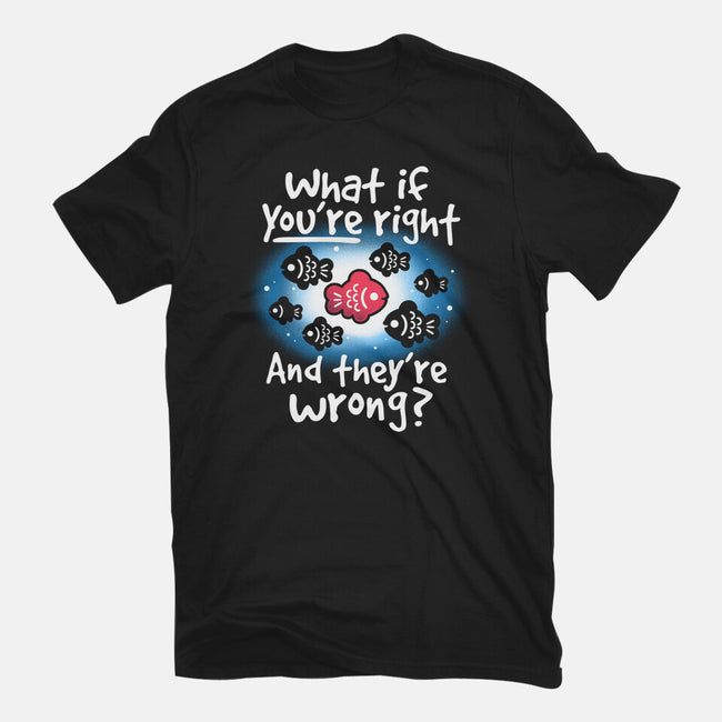 What If You're Right-Womens-Basic-Tee-NemiMakeit