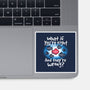 What If You're Right-None-Glossy-Sticker-NemiMakeit