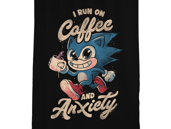 I Run On Coffee And Anxiety