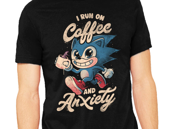 I Run On Coffee And Anxiety