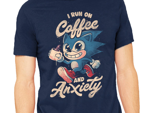 I Run On Coffee And Anxiety