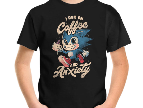 I Run On Coffee And Anxiety