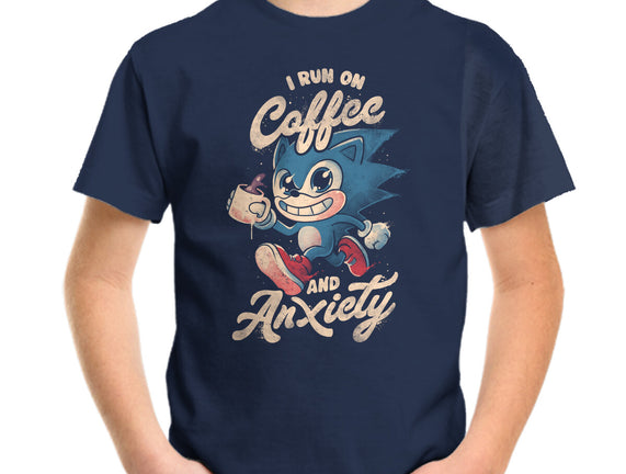 I Run On Coffee And Anxiety