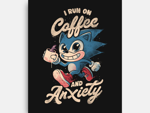 I Run On Coffee And Anxiety