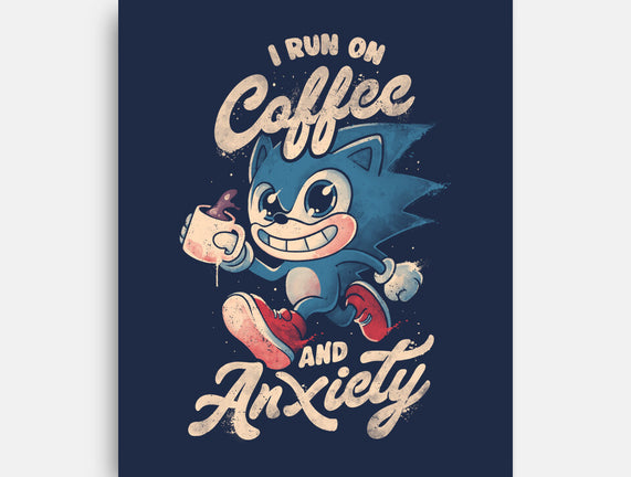 I Run On Coffee And Anxiety