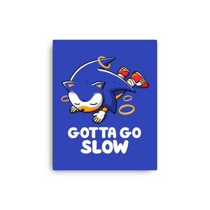 Gotta Go Slow