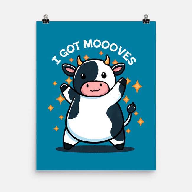 I Got Moooves-None-Matte-Poster-fanfreak1