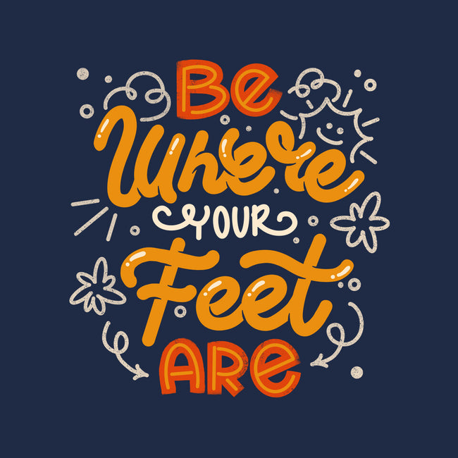 Be Where Your Feet Are-None-Fleece-Blanket-tobefonseca