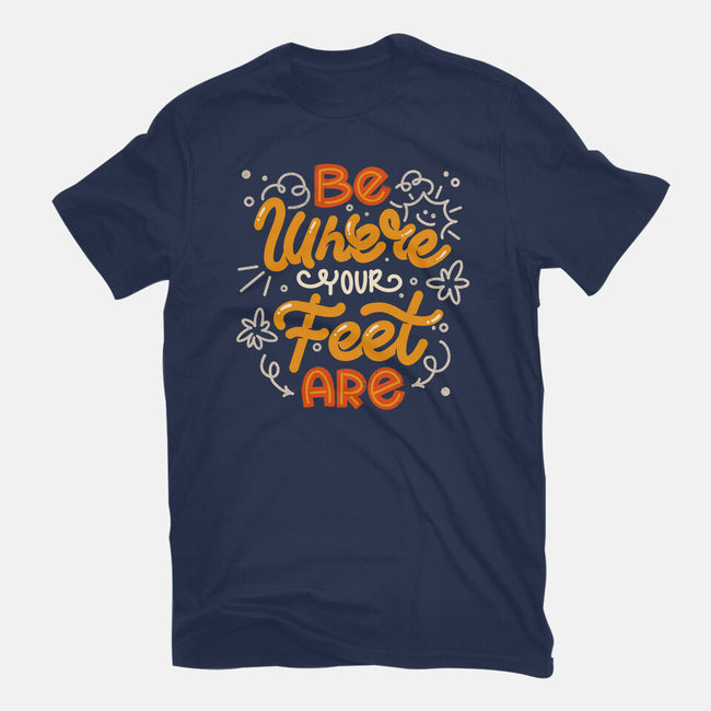 Be Where Your Feet Are-Mens-Basic-Tee-tobefonseca