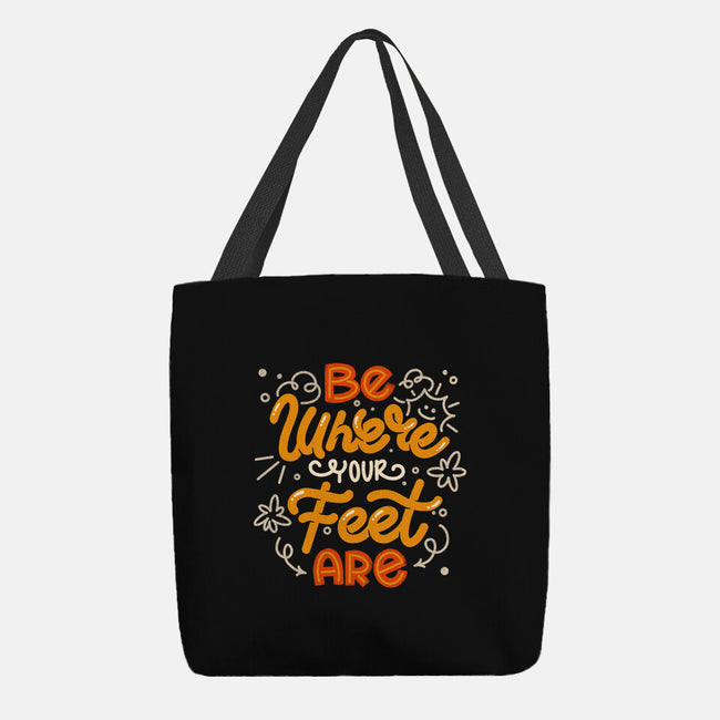 Be Where Your Feet Are-None-Basic Tote-Bag-tobefonseca