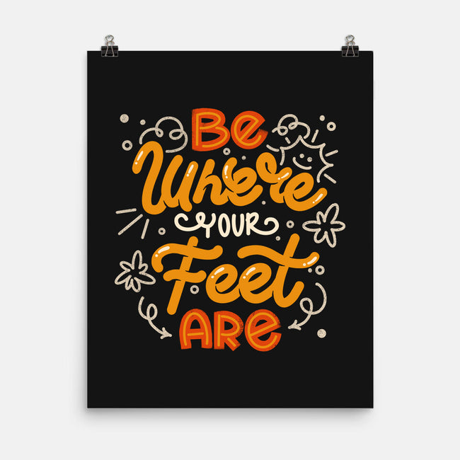 Be Where Your Feet Are-None-Matte-Poster-tobefonseca