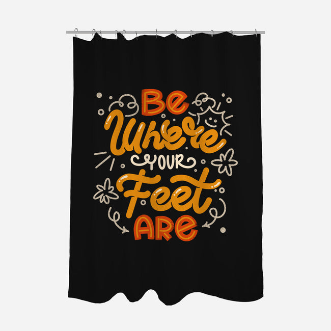 Be Where Your Feet Are-None-Polyester-Shower Curtain-tobefonseca