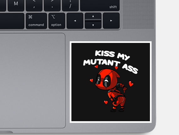 Kiss My Mutant Ass