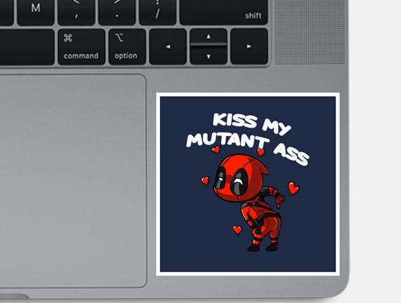 Kiss My Mutant Ass