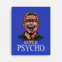 Super Psycho-None-Stretched-Canvas-zascanauta