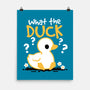 What The Duck-None-Matte-Poster-NemiMakeit