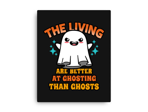 The Living Are Better At Ghosting