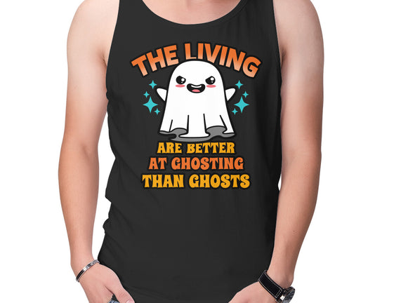 The Living Are Better At Ghosting