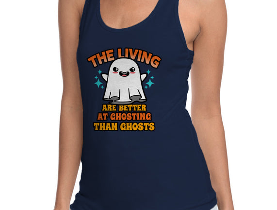 The Living Are Better At Ghosting