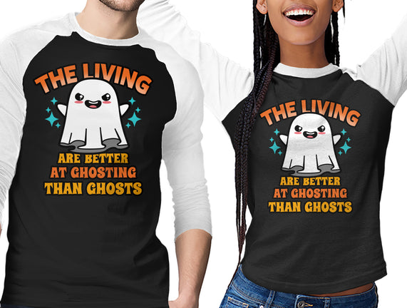 The Living Are Better At Ghosting