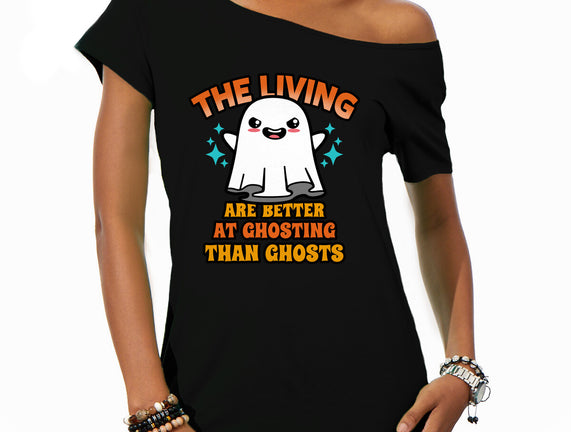 The Living Are Better At Ghosting