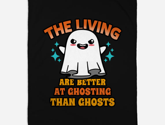 The Living Are Better At Ghosting