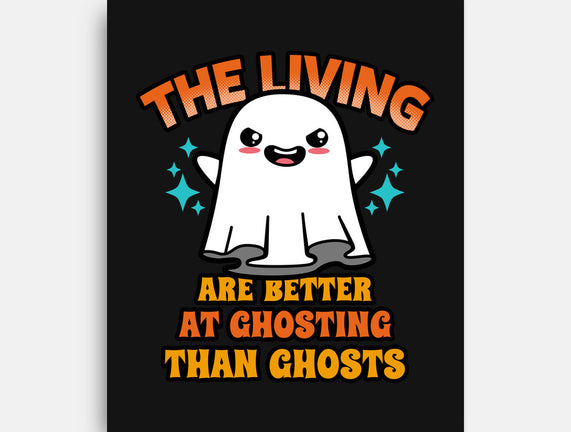 The Living Are Better At Ghosting