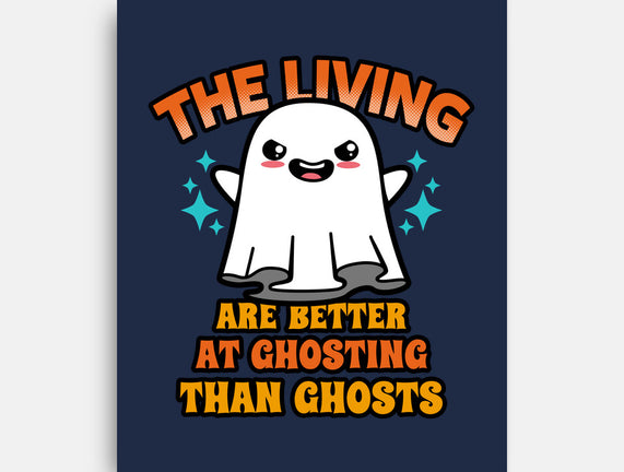 The Living Are Better At Ghosting