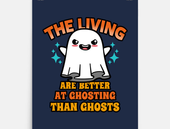 The Living Are Better At Ghosting