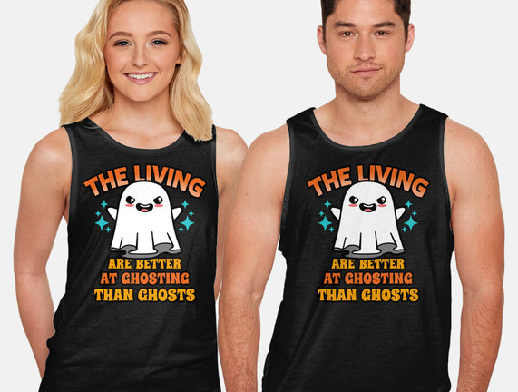 The Living Are Better At Ghosting