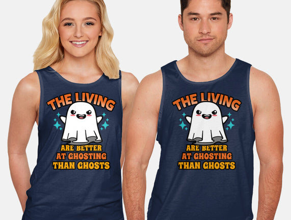 The Living Are Better At Ghosting